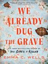 We Already Dug the Grave